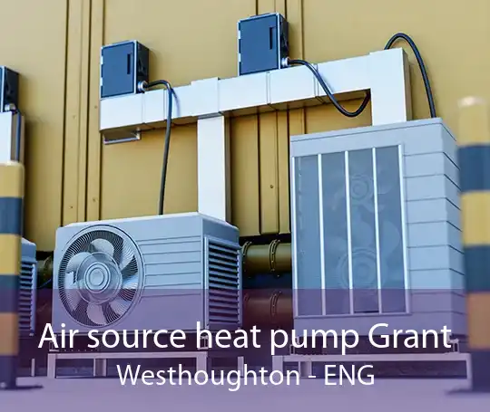 Air source heat pump Grant Westhoughton - ENG