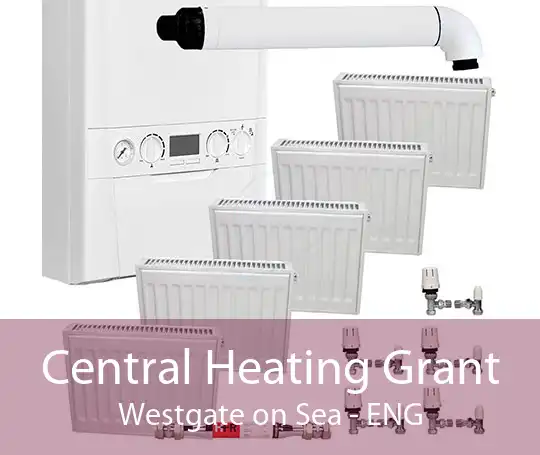 Central Heating Grant Westgate on Sea - ENG