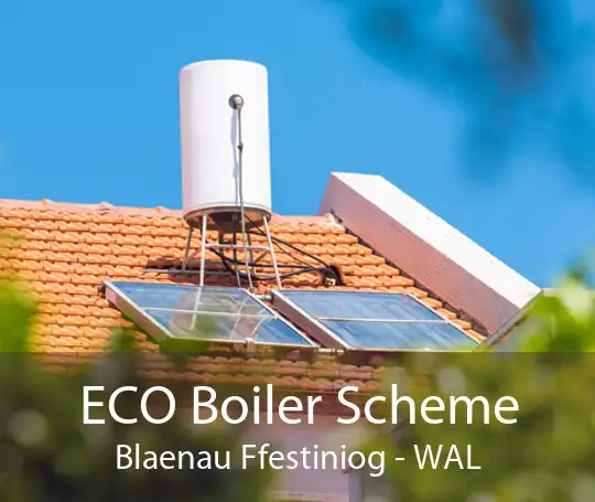 ECO Boiler Scheme Blaenau Ffestiniog - WAL