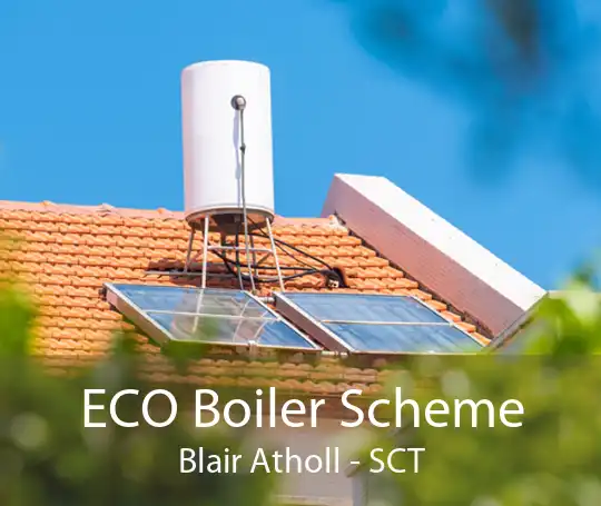 ECO Boiler Scheme Blair Atholl - SCT