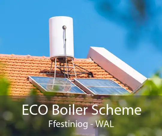 ECO Boiler Scheme Ffestiniog - WAL