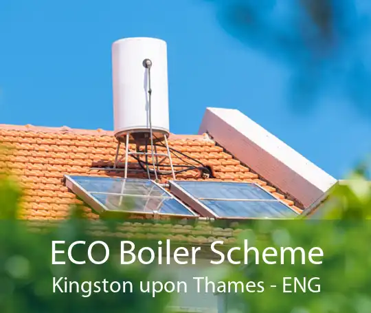 ECO Boiler Scheme Kingston upon Thames - ENG