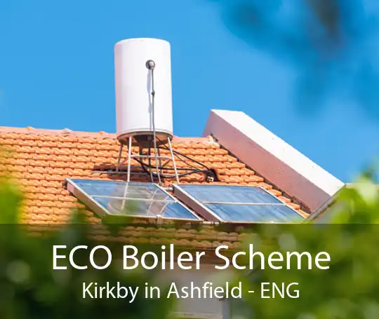 ECO Boiler Scheme Kirkby in Ashfield - ENG