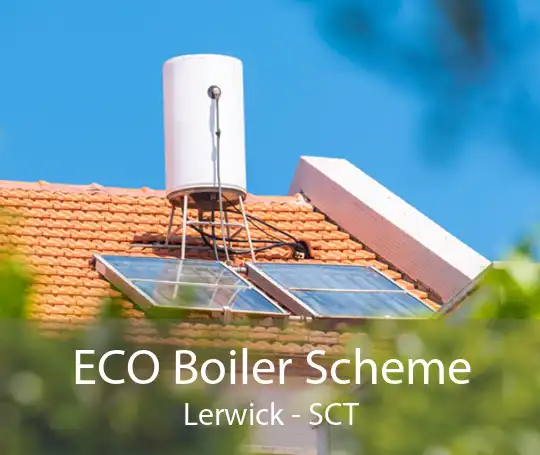 ECO Boiler Scheme Lerwick - SCT