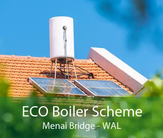 ECO Boiler Scheme Menai Bridge - WAL