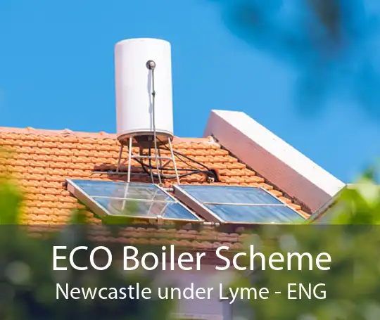 ECO Boiler Scheme Newcastle under Lyme - ENG