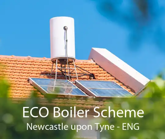 ECO Boiler Scheme Newcastle upon Tyne - ENG