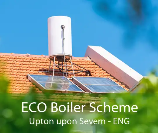 ECO Boiler Scheme Upton upon Severn - ENG
