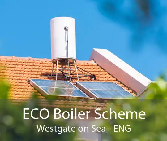 ECO Boiler Scheme Westgate on Sea - ENG