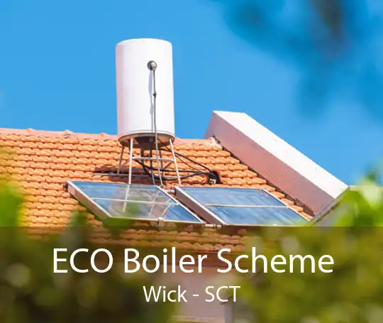 ECO Boiler Scheme Wick - SCT