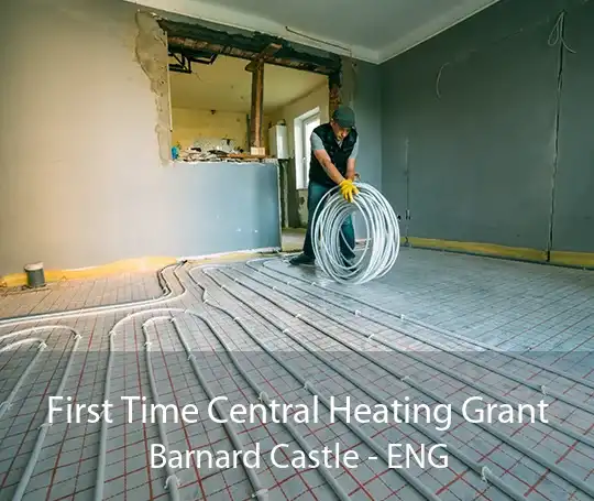 First Time Central Heating Grant Barnard Castle - ENG