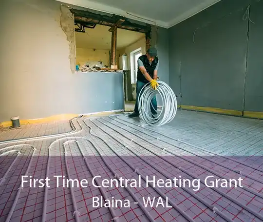 First Time Central Heating Grant Blaina - WAL