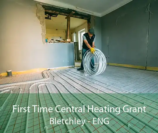 First Time Central Heating Grant Bletchley - ENG