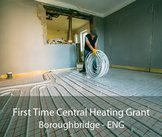First Time Central Heating Grant Boroughbridge - ENG