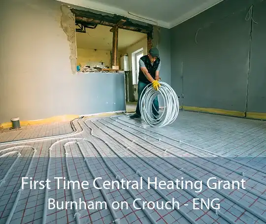 First Time Central Heating Grant Burnham on Crouch - ENG