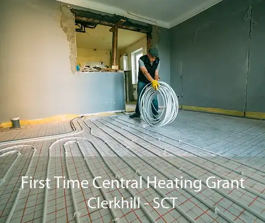 First Time Central Heating Grant Clerkhill - SCT