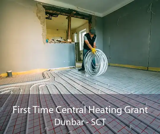 First Time Central Heating Grant Dunbar - SCT