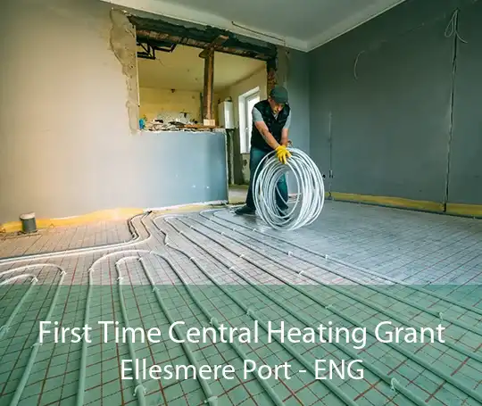 First Time Central Heating Grant Ellesmere Port - ENG