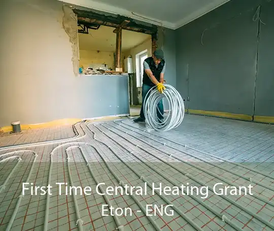 First Time Central Heating Grant Eton - ENG