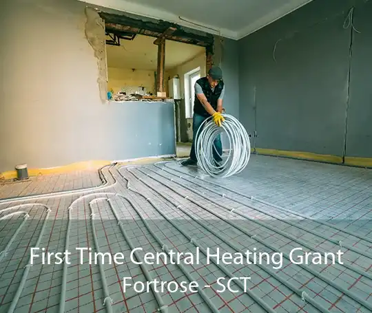 First Time Central Heating Grant Fortrose - SCT