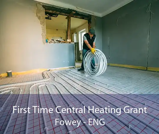 First Time Central Heating Grant Fowey - ENG