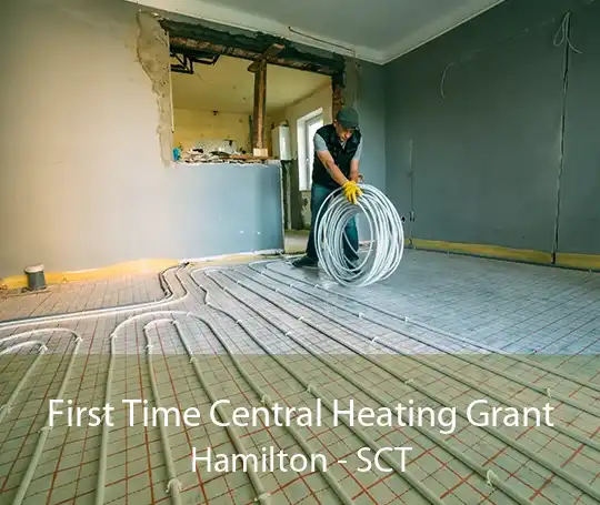 First Time Central Heating Grant Hamilton - SCT