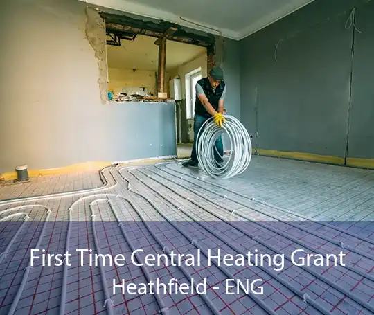 First Time Central Heating Grant Heathfield - ENG