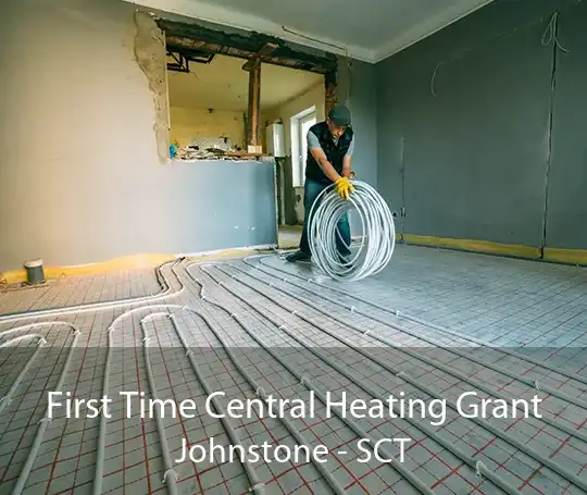 First Time Central Heating Grant Johnstone - SCT