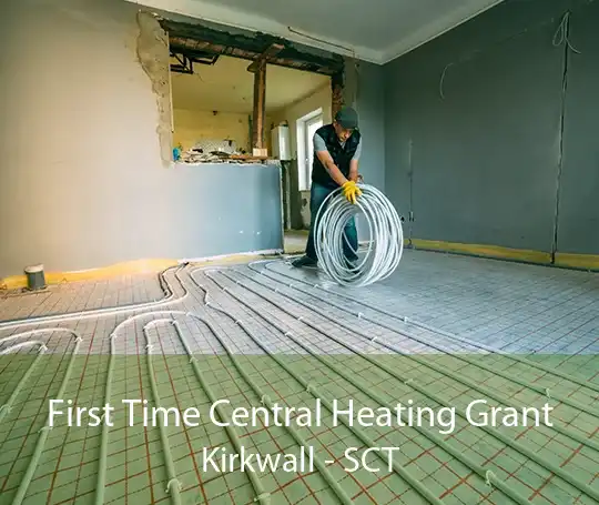 First Time Central Heating Grant Kirkwall - SCT