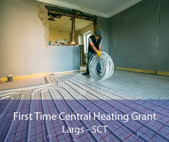 First Time Central Heating Grant Largs - SCT