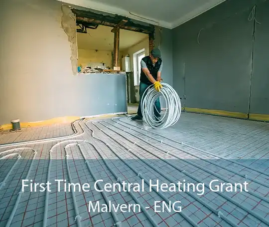 First Time Central Heating Grant Malvern - ENG