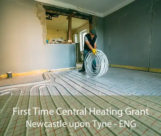 First Time Central Heating Grant Newcastle upon Tyne - ENG