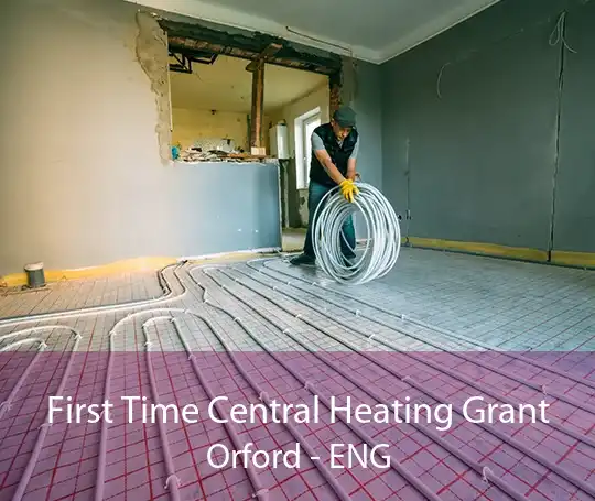 First Time Central Heating Grant Orford - ENG