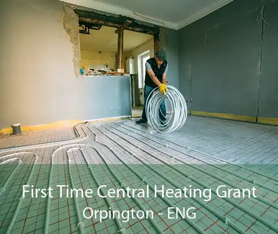 First Time Central Heating Grant Orpington - ENG