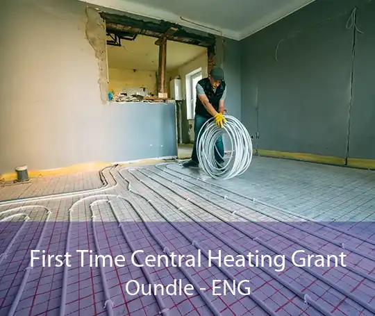 First Time Central Heating Grant Oundle - ENG