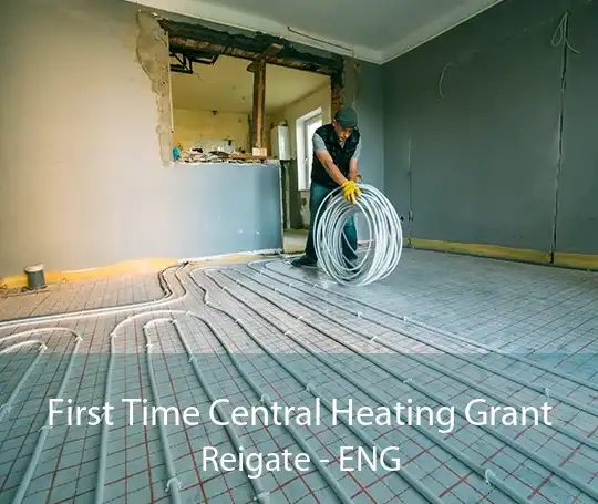 First Time Central Heating Grant Reigate - ENG