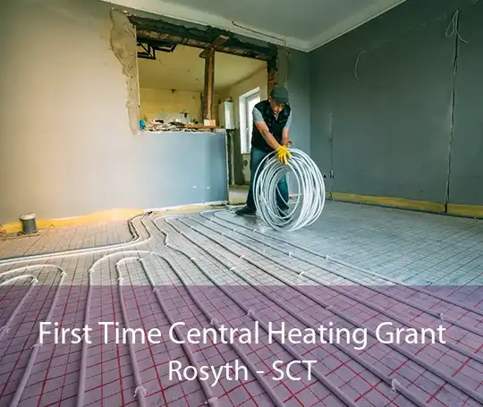 First Time Central Heating Grant Rosyth - SCT