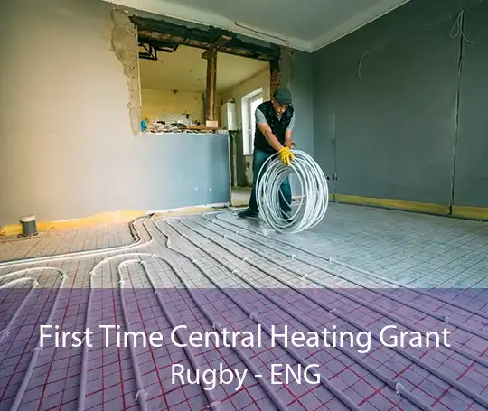 First Time Central Heating Grant Rugby - ENG