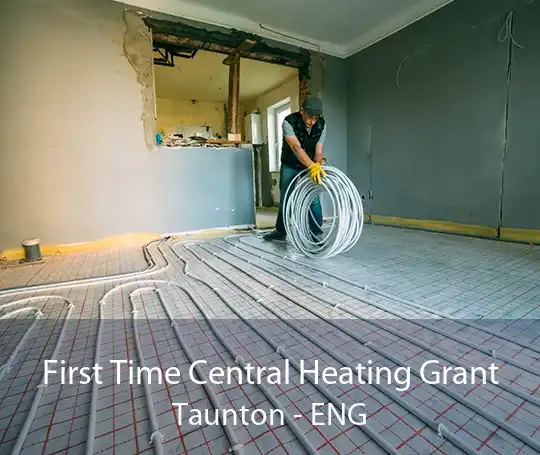 First Time Central Heating Grant Taunton - ENG