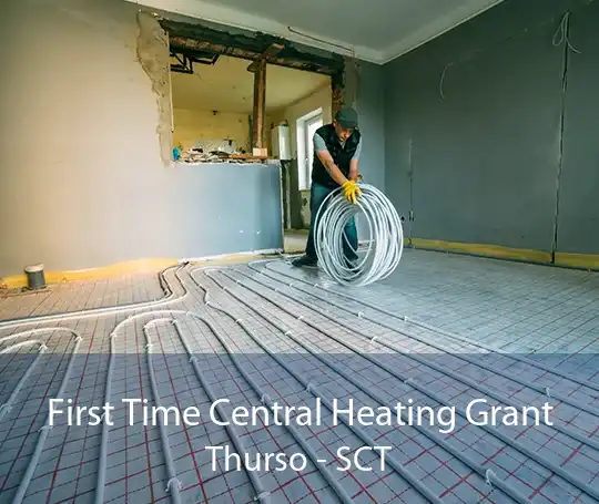 First Time Central Heating Grant Thurso - SCT
