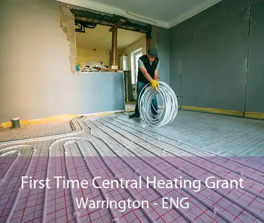 First Time Central Heating Grant Warrington - ENG