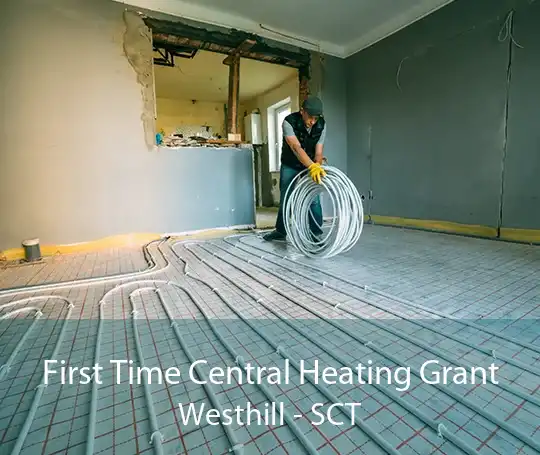 First Time Central Heating Grant Westhill - SCT