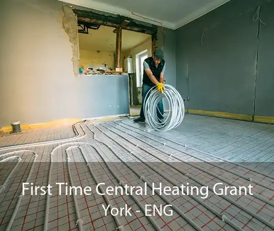 First Time Central Heating Grant York - ENG