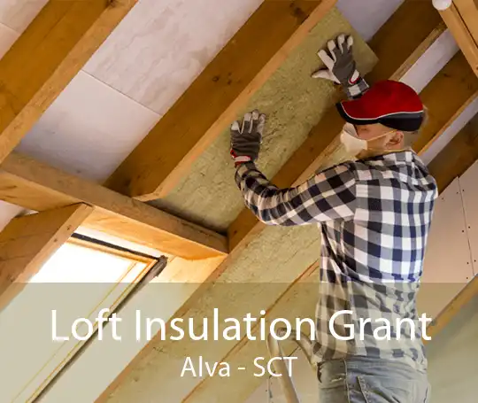 Loft Insulation Grant Alva - SCT