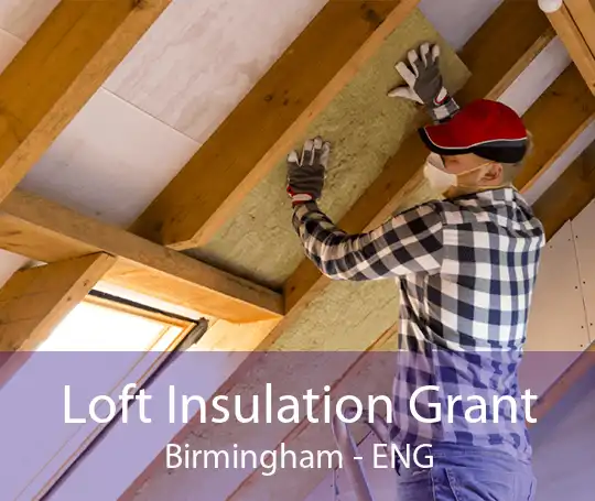 Loft Insulation Grant Birmingham - ENG