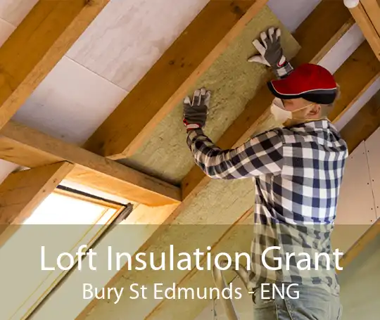 Loft Insulation Grant Bury St Edmunds - ENG