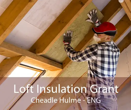 Loft Insulation Grant Cheadle Hulme - ENG