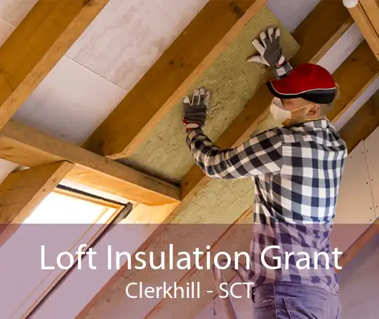 Loft Insulation Grant Clerkhill - SCT