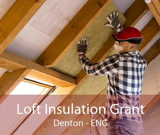 Loft Insulation Grant Denton - ENG
