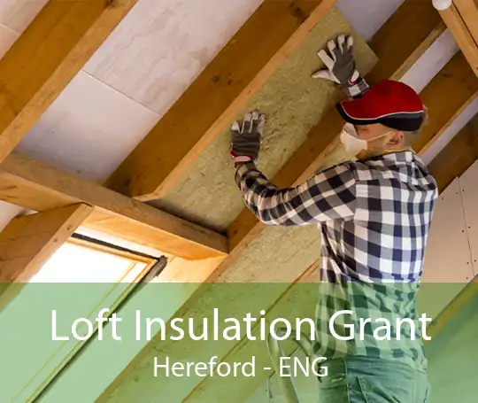 Loft Insulation Grant Hereford - ENG